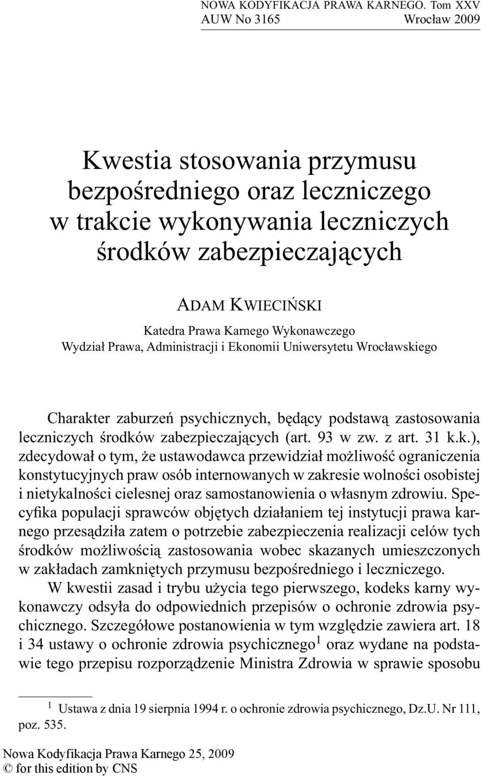 Wykonawczego Wydział Prawa, Administracji i Ekonomii Uniwersytetu Wrocławskiego Charakter zaburzeń psychicznych, będący podstawą zastosowania leczniczych środków zabezpieczających (art. 93 w zw.