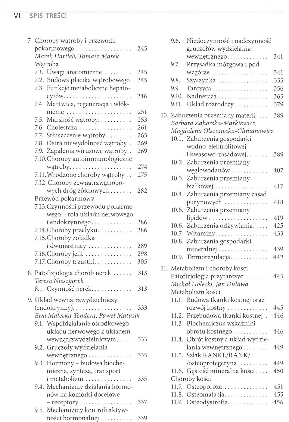 Ostra niewydolność wątroby. 269 7.9. Zapalenia wirusowe wątroby. 269 7.10. Choroby autoimmunologiczne wątroby... 274 7.11. Wrodzone choroby wątroby.. 275 7.12.