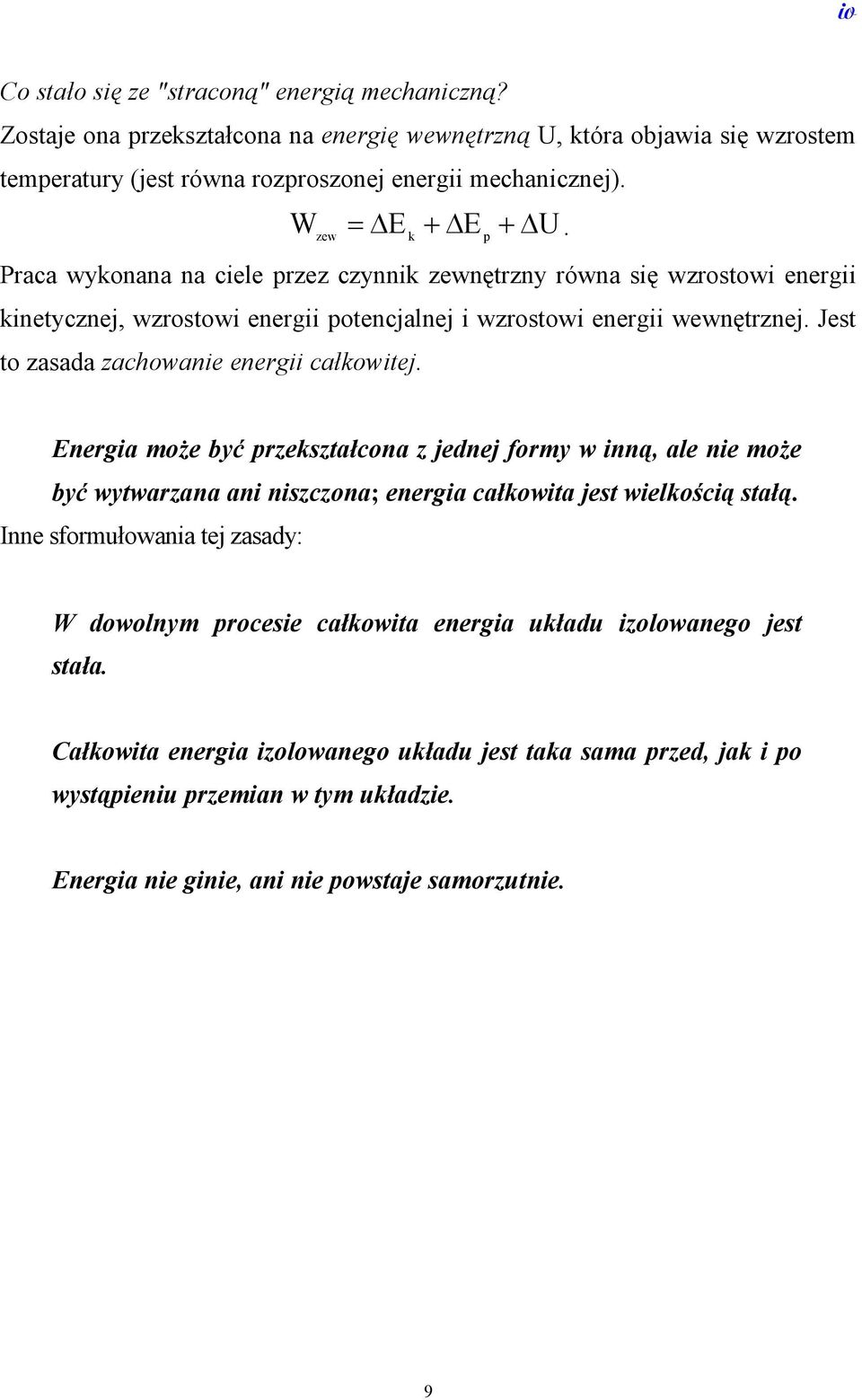 zewnętrzny równa sę wzrostow energ netycznej, wzrostow energ otencjalnej wzrostow energ wewnętrznej Jest to zasada zachowane energ całowtej Energa może być rzeształcona z