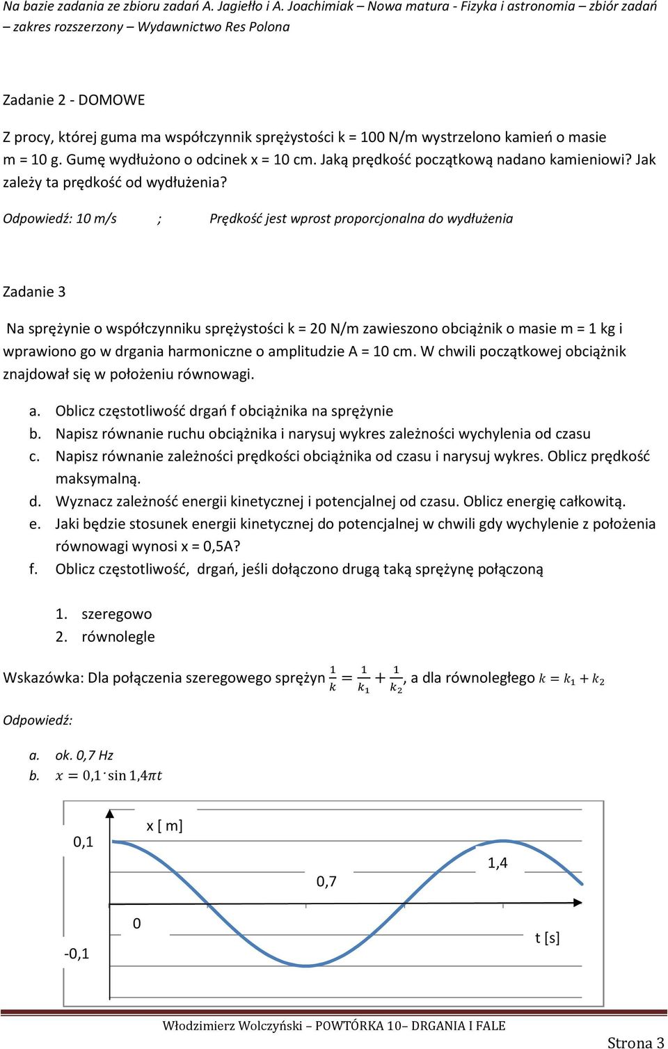 masie m = 1 g. Gumę wydłużono o odcinek x = 1 cm. Jaką prędkość początkową nadano kamieniowi? Jak zależy ta prędkość od wydłużenia?