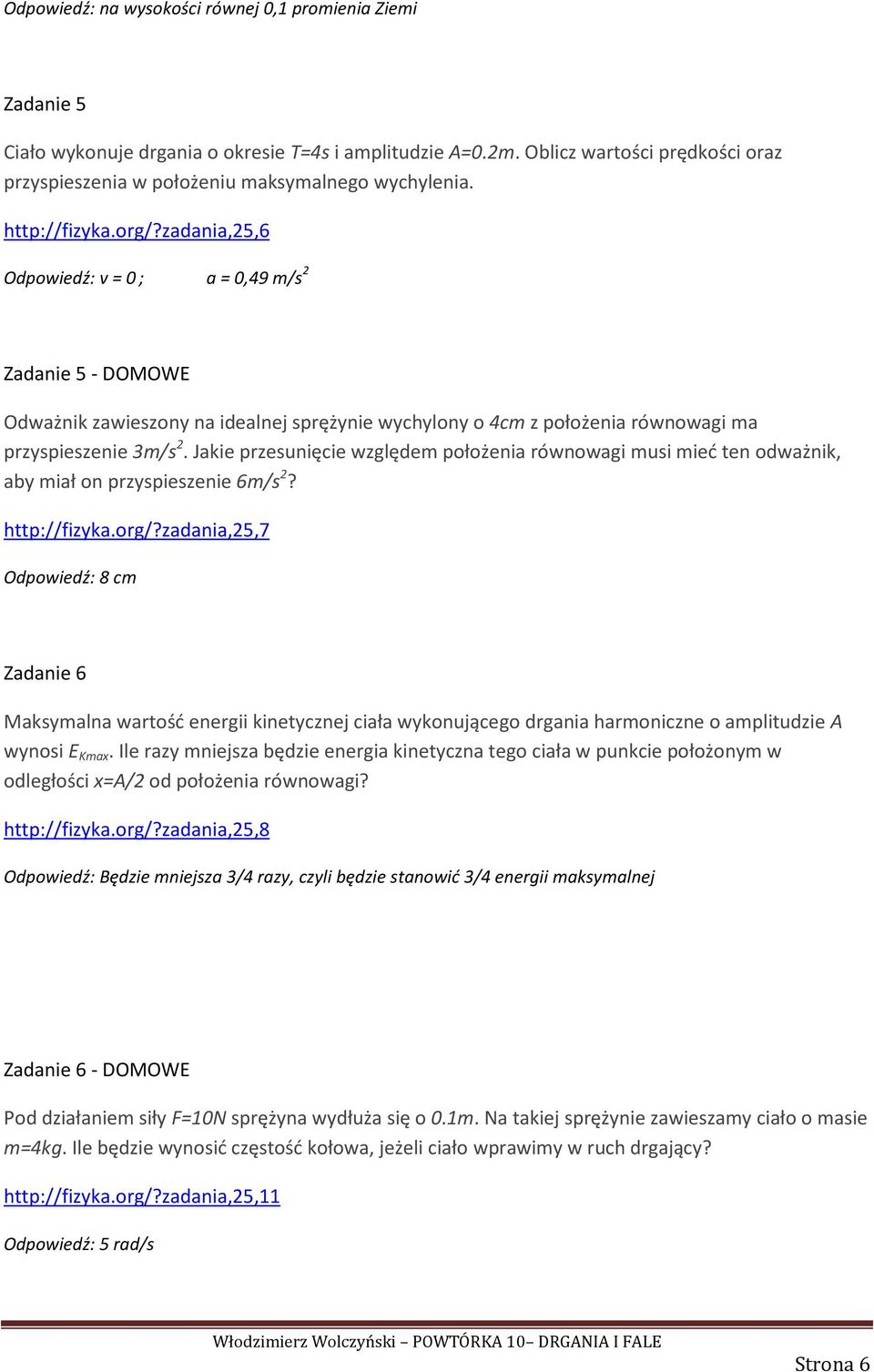 Jakie przesunięcie względem położenia równowagi musi mieć ten odważnik, aby miał on przyspieszenie 6m/s 2? http://fizyka.org/?