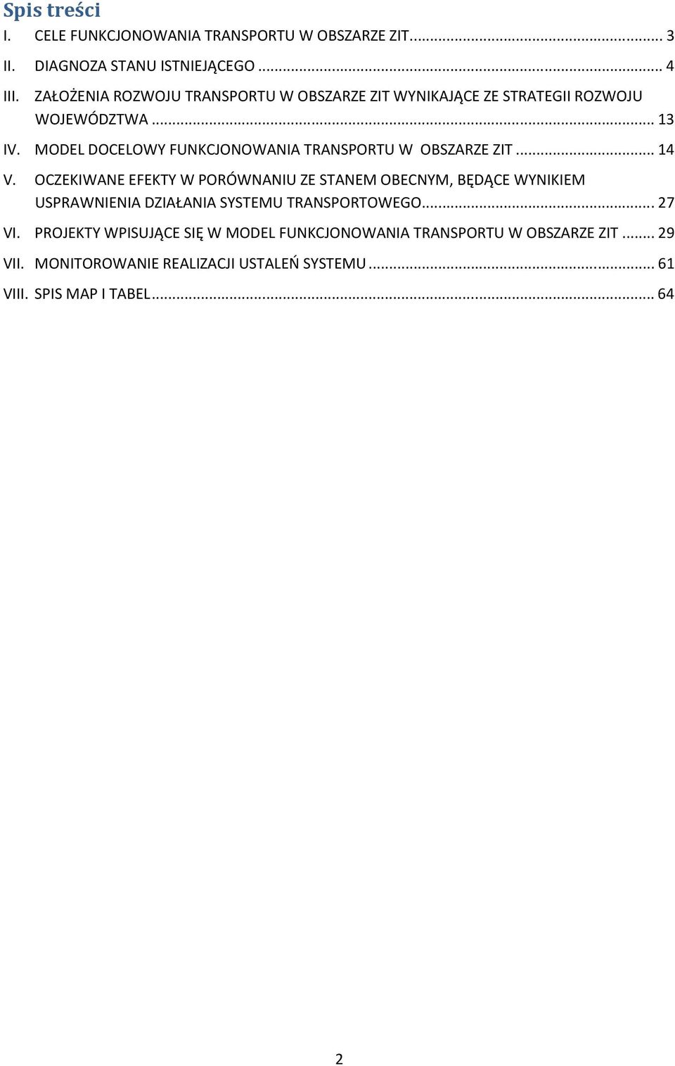 MODEL DOCELOWY FUNKCJONOWANIA TRANSPORTU W OBSZARZE ZIT... 14 V.