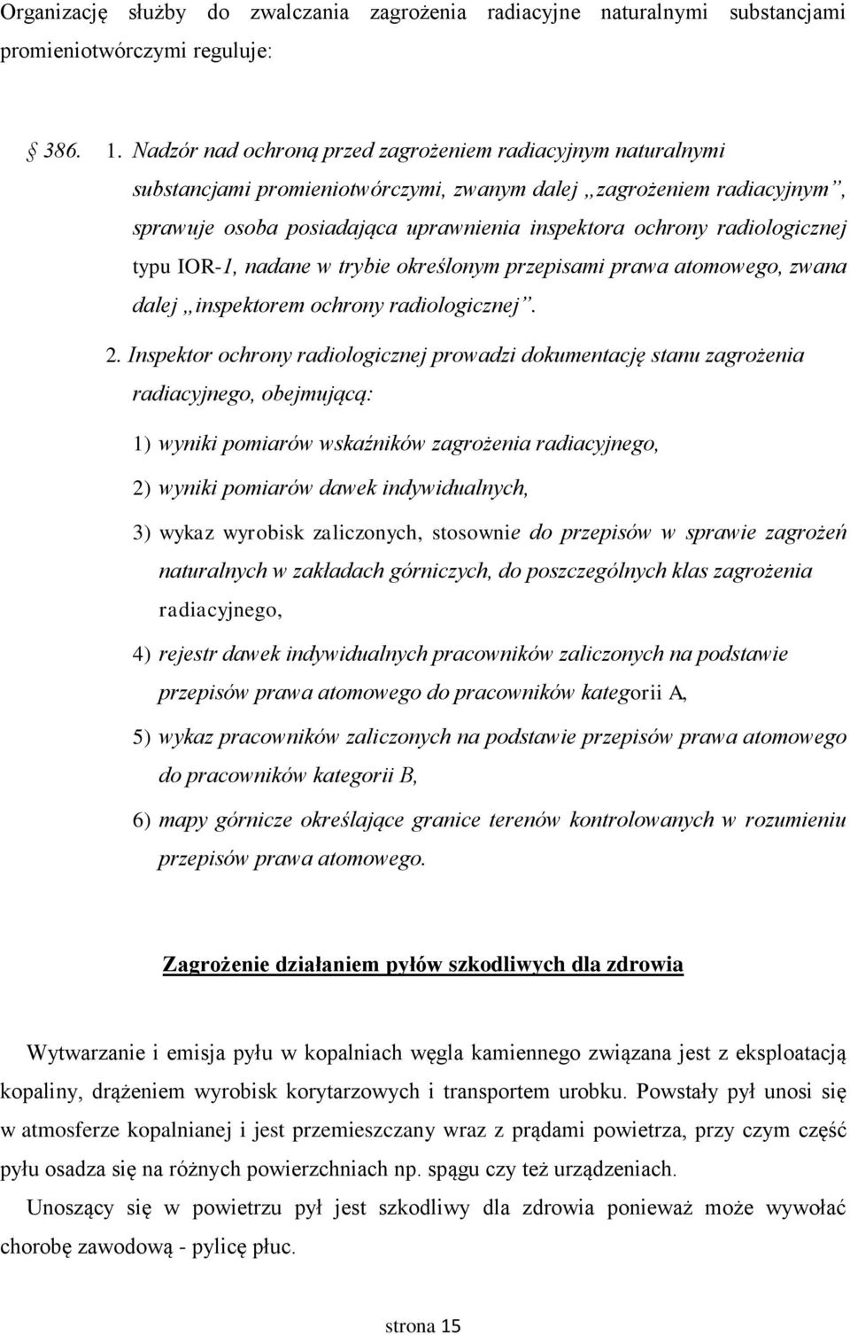 radiologicznej typu IOR-1, nadane w trybie określonym przepisami prawa atomowego, zwana dalej inspektorem ochrony radiologicznej. 2.