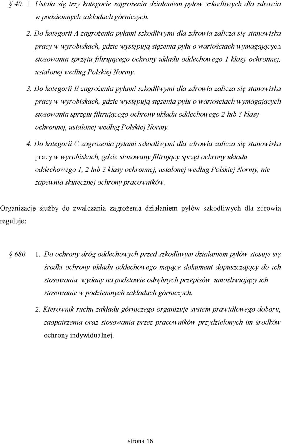 układu oddechowego 1 klasy ochronnej, ustalonej według Polskiej Normy. 3.