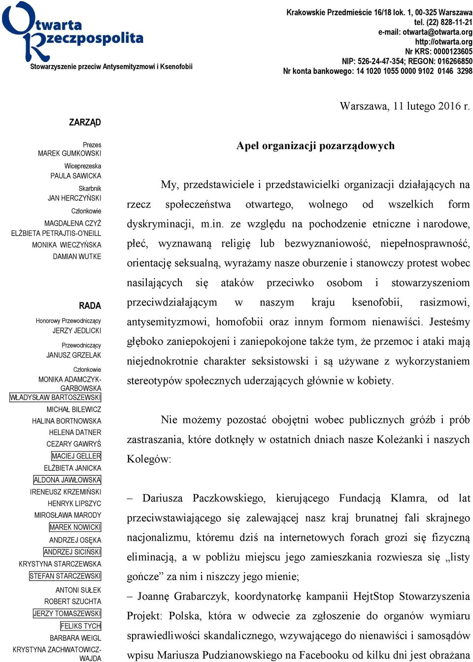 Prezes MAREK GUMKOWSKI Wiceprezeska PAULA SAWICKA Skarbnik JAN HERCZYŃSKI Członkowie MAGDALENA CZYŻ ELŻBIETA PETRAJTIS-O NEILL MONIKA WIECZYŃSKA DAMIAN WUTKE Apel organizacji pozarządowych My,