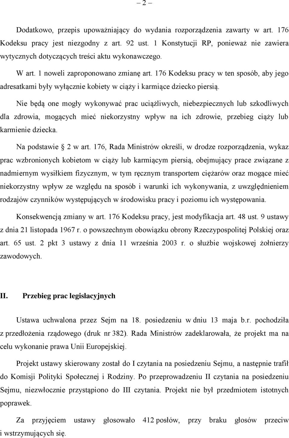 176 Kodeksu pracy w ten sposób, aby jego adresatkami były wyłącznie kobiety w ciąży i karmiące dziecko piersią.