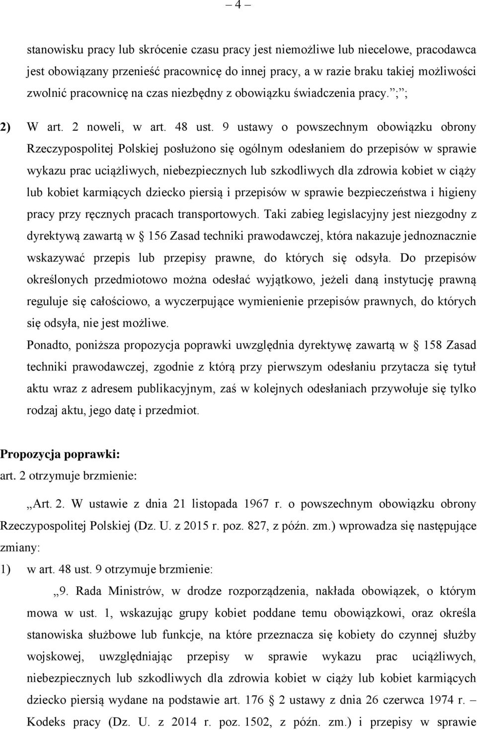 9 ustawy o powszechnym obowiązku obrony Rzeczypospolitej Polskiej posłużono się ogólnym odesłaniem do przepisów w sprawie wykazu prac uciążliwych, niebezpiecznych lub szkodliwych dla zdrowia kobiet w