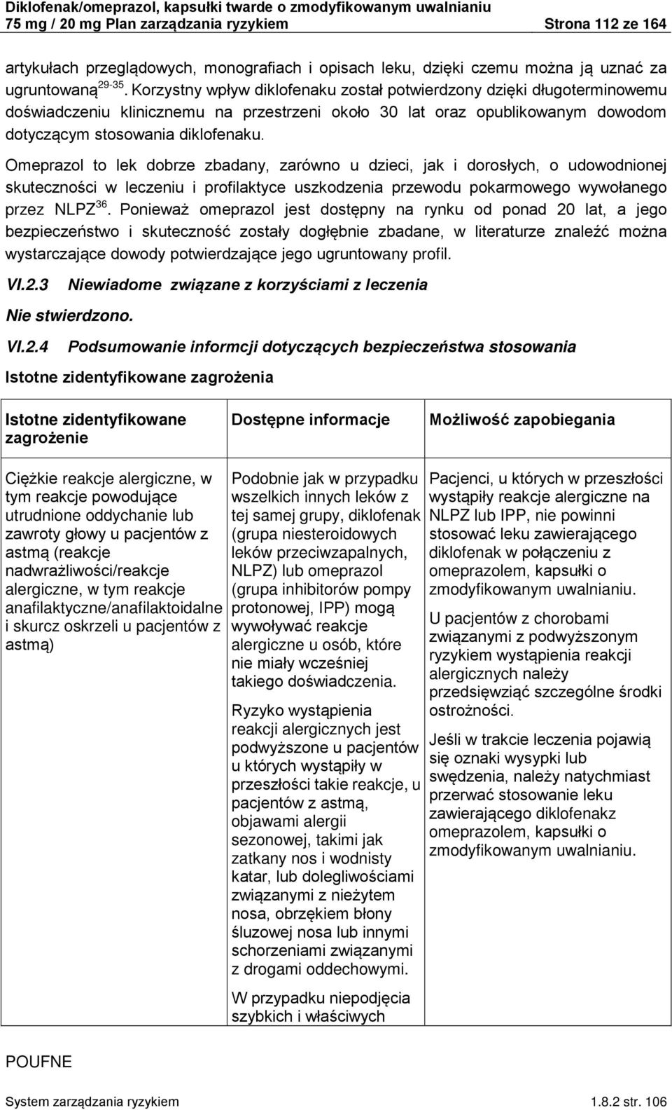 Omeprazol to lek dobrze zbadany, zarówno u dzieci, jak i dorosłych, o udowodnionej skuteczności w leczeniu i profilaktyce uszkodzenia przewodu pokarmowego wywołanego przez NLPZ 36.