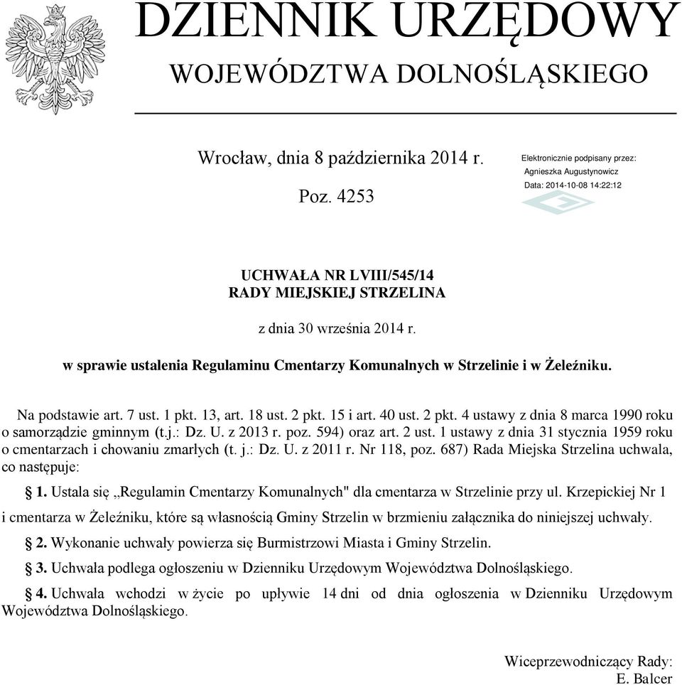 j.: Dz. U. z 2013 r. poz. 594) oraz art. 2 ust. 1 ustawy z dnia 31 stycznia 1959 roku o cmentarzach i chowaniu zmarłych (t. j.: Dz. U. z 2011 r. Nr 118, poz.