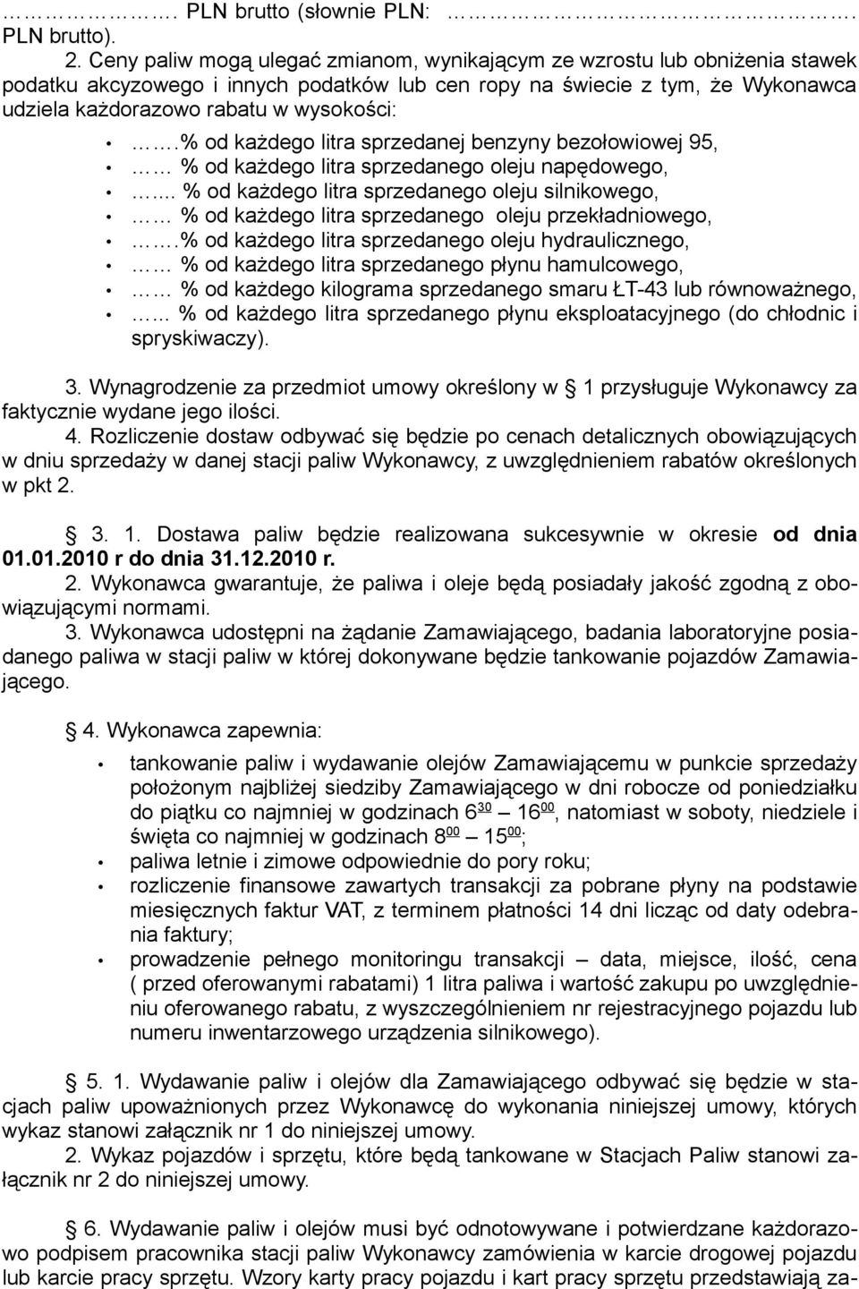 % od każdego litra sprzedanej benzyny bezołowiowej 9, % od każdego litra sprzedanego oleju napędowego,.