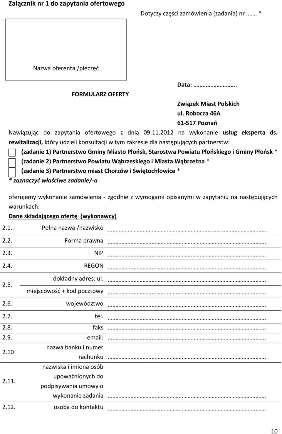 rewitalizacji, który udzieli konsultacji w tym zakresie dla następujących partnerstw: (zadanie 1) Partnerstwo Gminy Miasto Płońsk, Starostwa Powiatu Płońskiego i Gminy Płońsk * (zadanie 2)