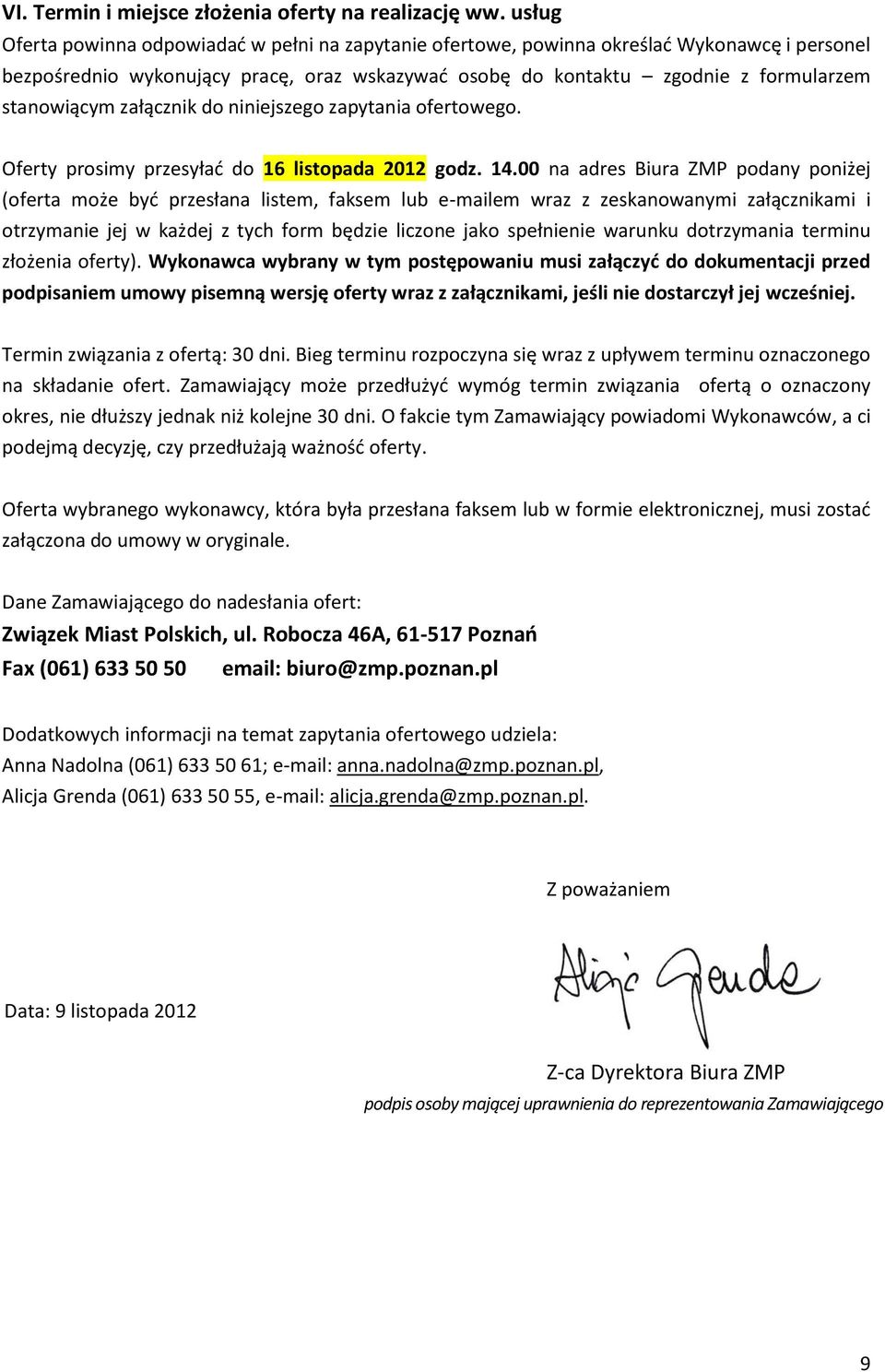 załącznik do niniejszego zapytania ofertowego. Oferty prosimy przesyłać do 16 listopada 2012 godz. 14.