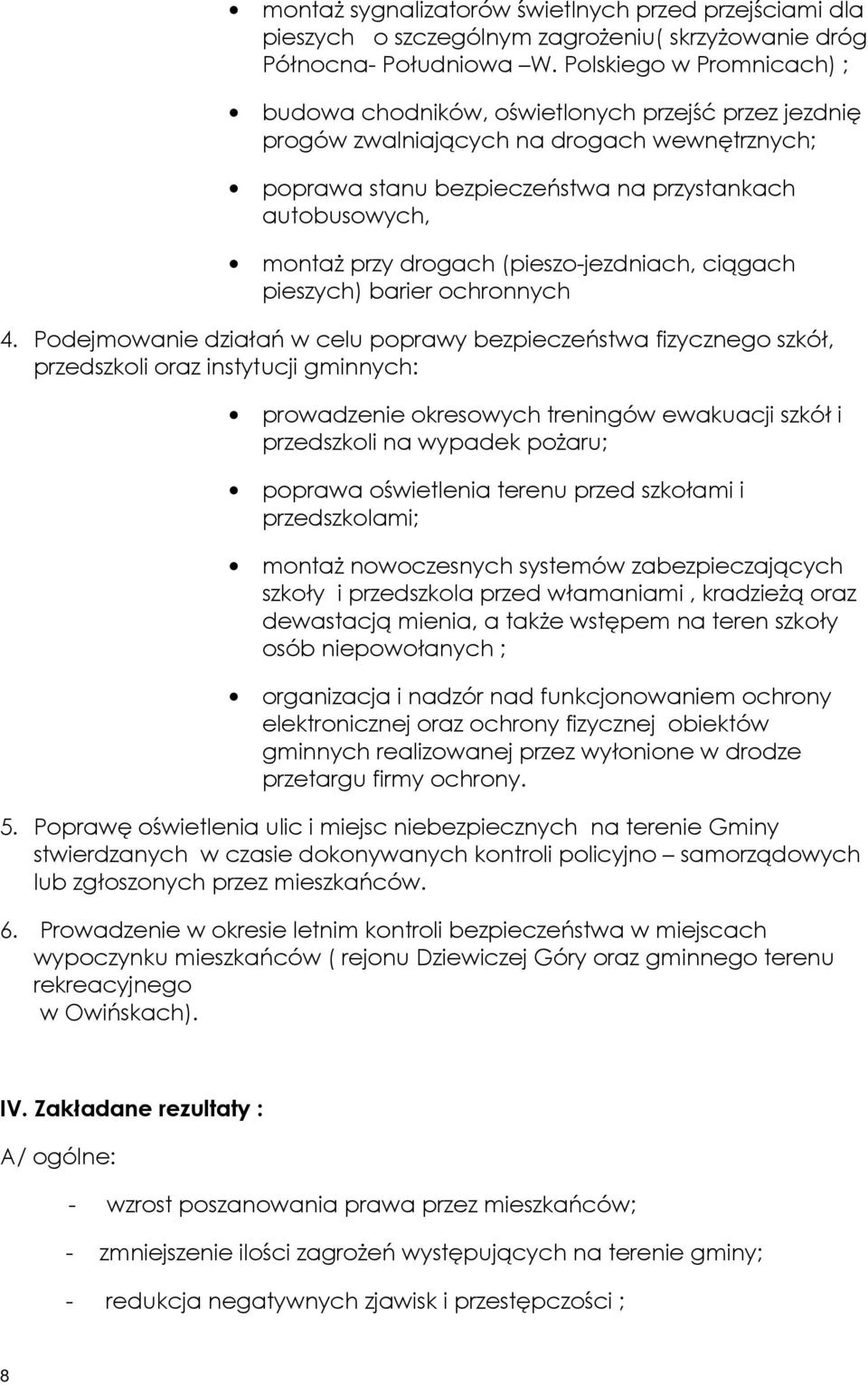 drogach (pieszo-jezdniach, ciągach pieszych) barier ochronnych 4.