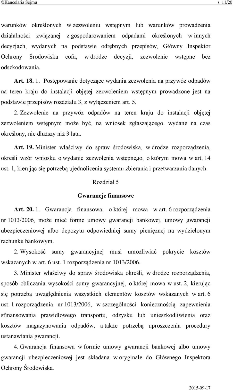 Główny Inspektor Ochrony Środowiska cofa, w drodze decyzji, zezwolenie wstępne bez odszkodowania. Art. 18