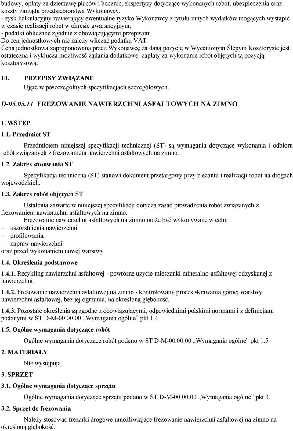przepisami. Do cen jednostkowych nie należy wliczać podatku VAT.