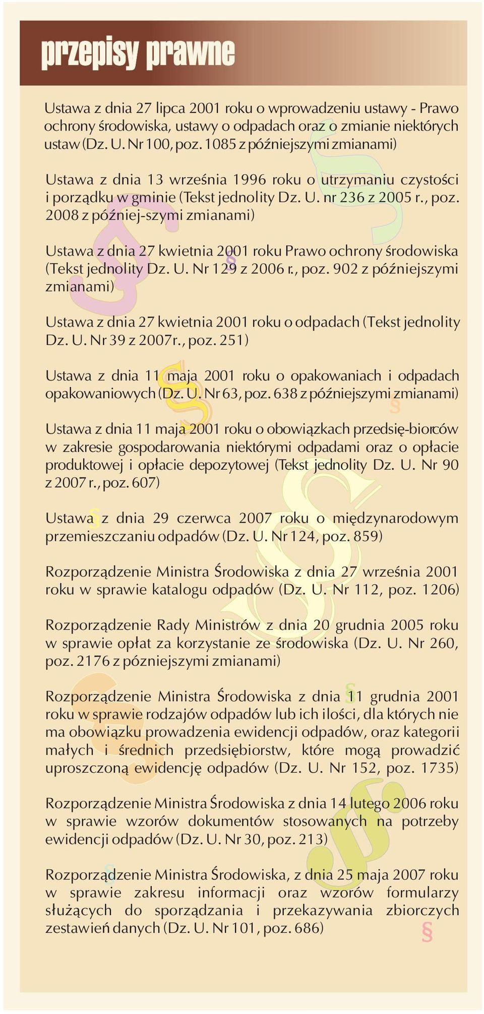 2008 z póÿniej-szymi zmianami) þ Ustawa z dnia 27 kwietnia 2001 roku Prawo ochrony œrodowiska (Tekst jednolity Dz. U. Nr 129 z 2006 r., poz.
