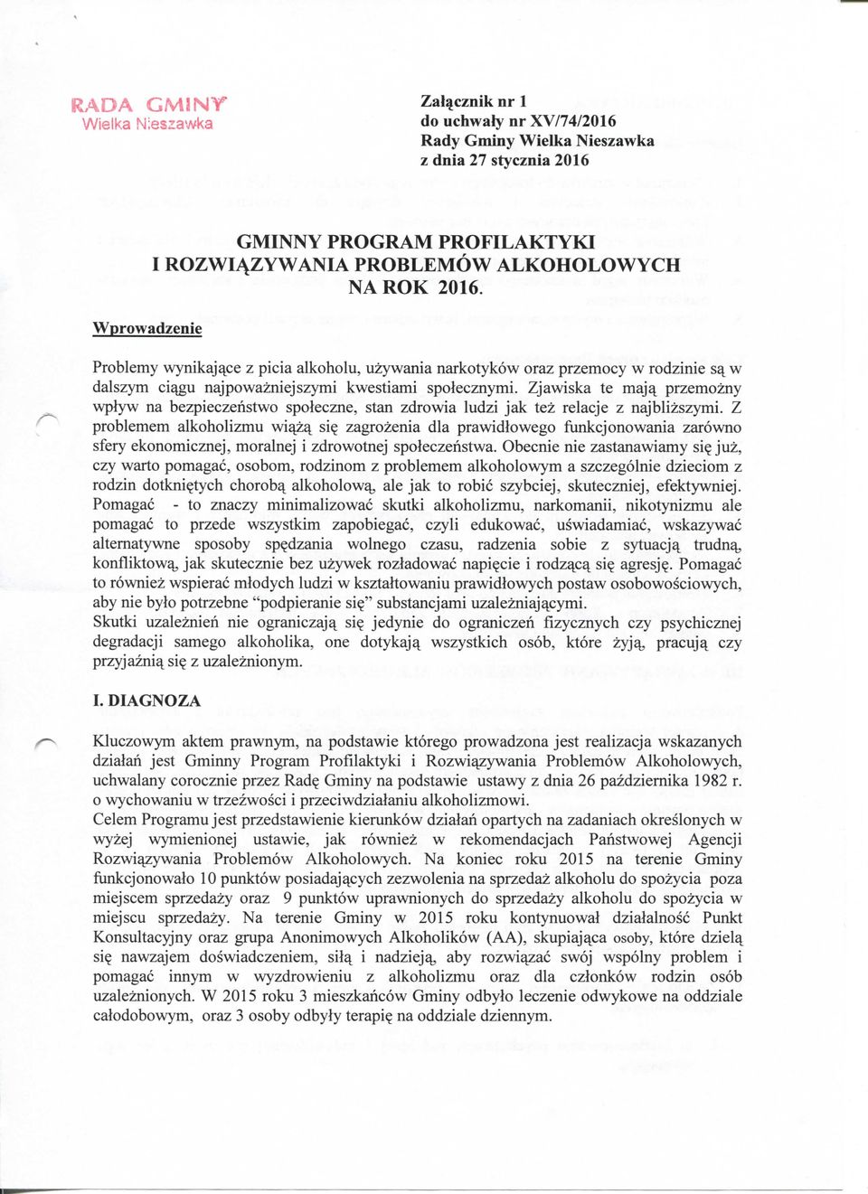 Zjawiska te maj^ przemozny wplyw na bezpieczehstwo spoleczne, stan zdrowia ludzi jak tez relacje z najblizszymi. Z problemem alkoholizmu wi^q^ si?