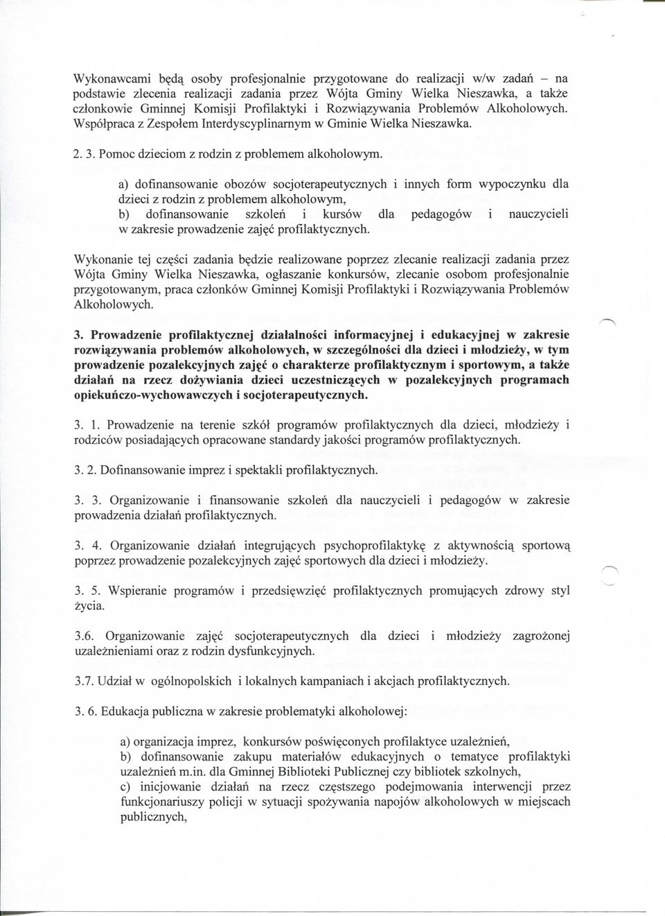 Rozwi^zywania Problemow Alkoholowych. Wspolpraca z Zespolem Interdyscyplinamym w Gminie Wielka Nieszawka. 2. 3. Pomoc dzieciom z rodzin z problemem alkoholowym.