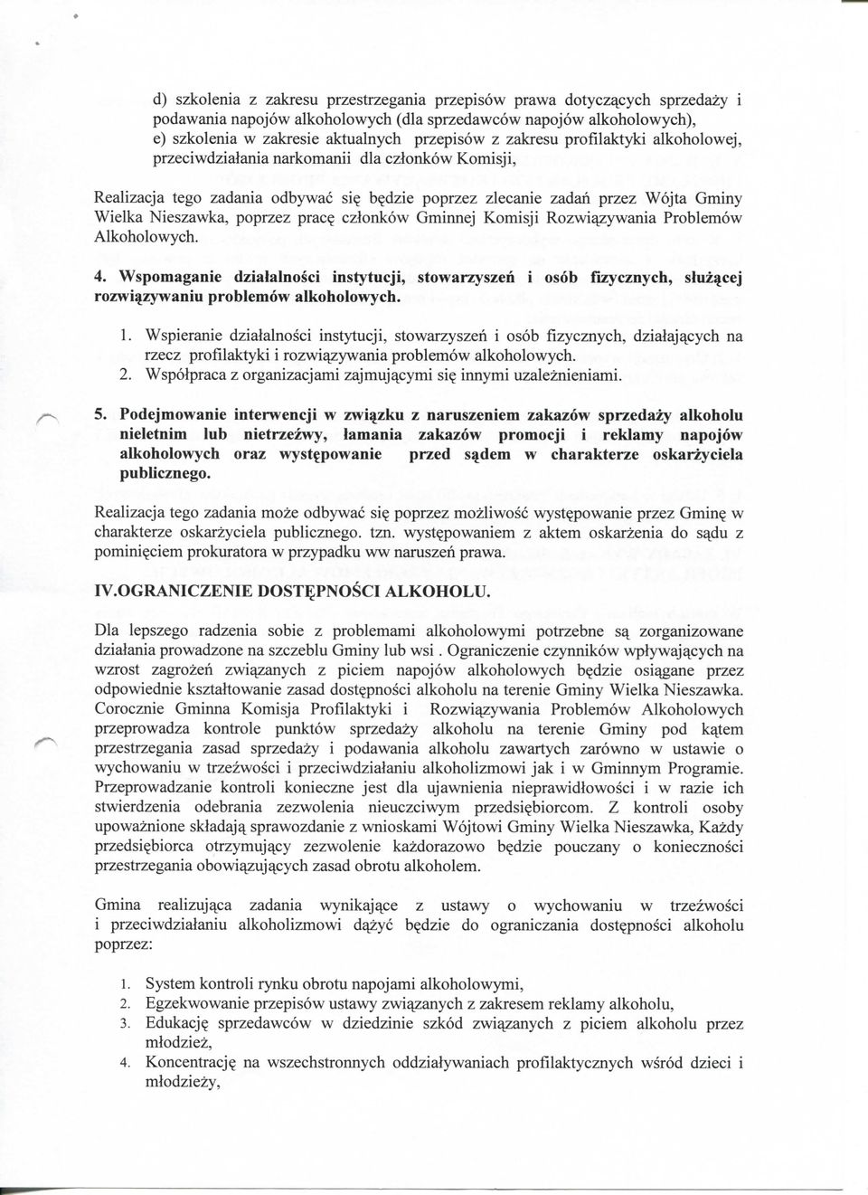 czlonkow Gminnej Komisji Rozwi^ywania Problemow Alkoholowych. 4. Wspomaganie dzialalnosci instytucji, stowarzyszen i osob fizycznych, sluz^cej rozwi%zywaniu problemow alkoholowych. 1.