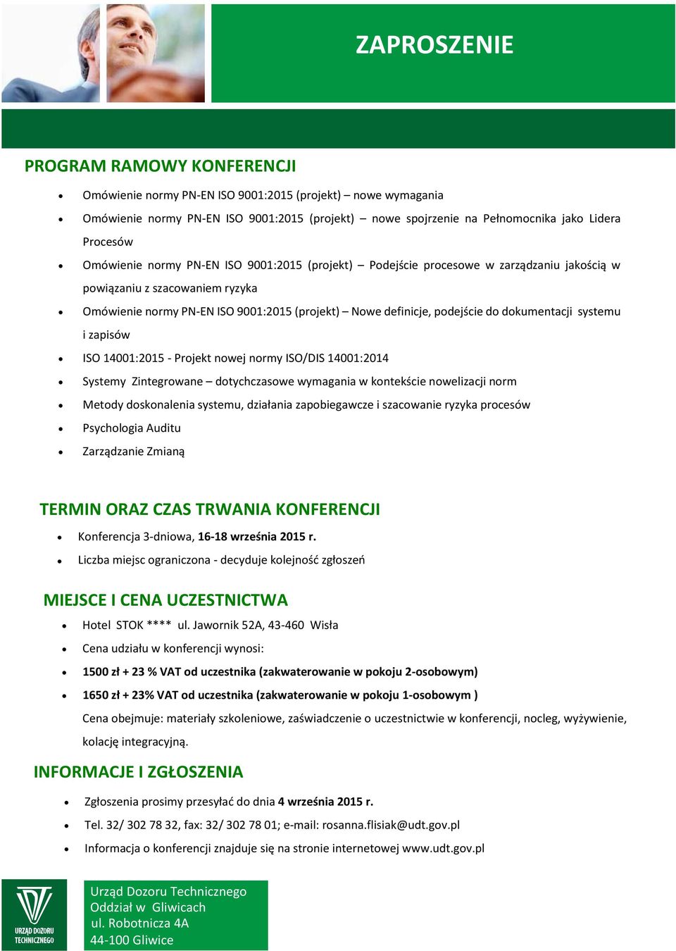 dokumentacji systemu i zapisów ISO 14001:2015 - Projekt nowej normy ISO/DIS 14001:2014 Systemy Zintegrowane dotychczasowe wymagania w kontekście nowelizacji norm Metody doskonalenia systemu,