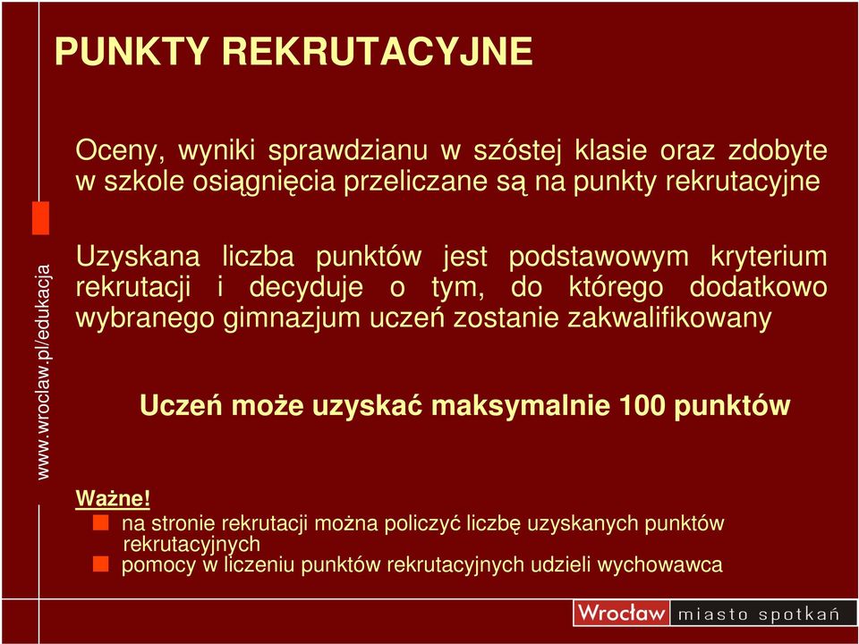 dodatkowo wybranego gimnazjum ucze zostanie zakwalifikowany Ucze moe uzyska maksymalnie 100 punktów Wane!