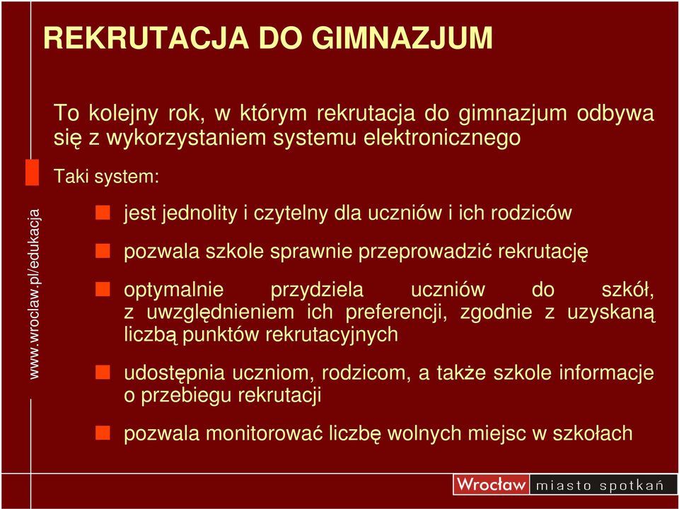 rekrutacj optymalnie przydziela uczniów do szkół, z uwzgldnieniem ich preferencji, zgodnie z uzyskan liczb punktów