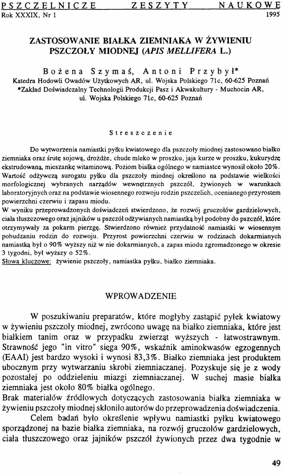 Wojska Polskiego 71c, 60-625 Poznań *Zakład Doświadczalny Technologii Produkcji Pasz i Akwakultury - Muchocin AR, ul.