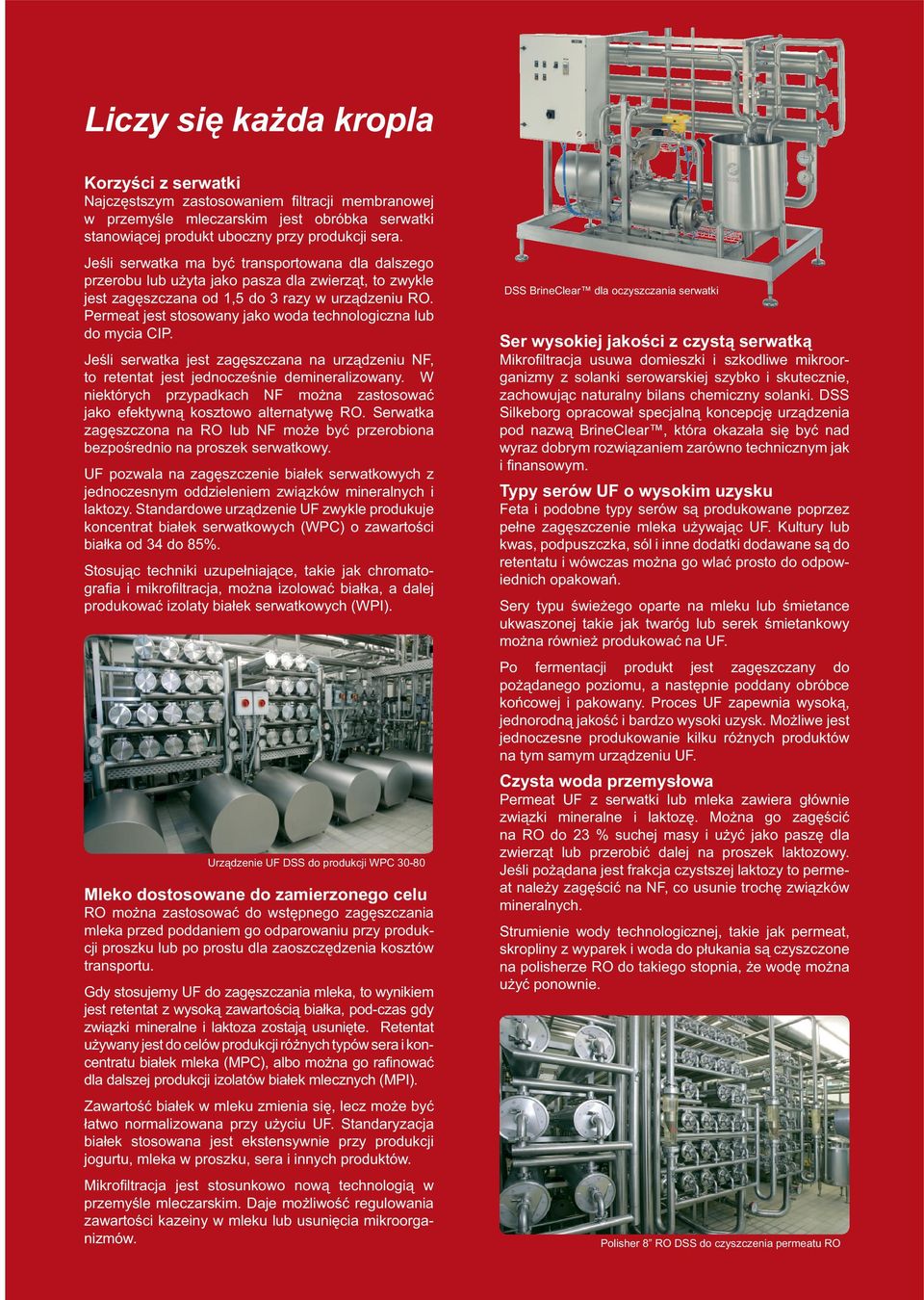 Płyn zawiera pewną ilość składników o różnej masie cząsteczkowej i wymiarach cząstek.