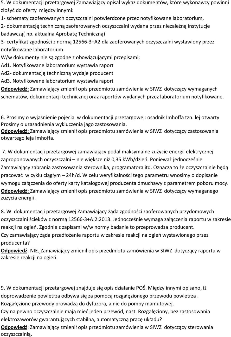 aktualna Aprobatę Techniczną) 3- certyfikat zgodności z normą 12566-3+A2 dla zaoferowanych oczyszczalni wystawiony przez notyfikowane laboratorium.