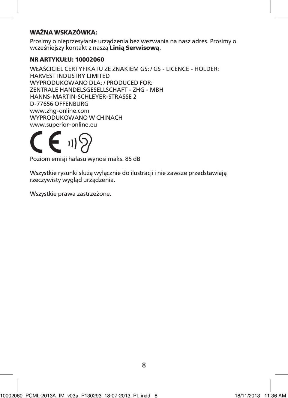 HANDELSGESELLSCHAFT - ZHG - MBH HANNS-MARTIN-SCHLEYER-STRASSE 2 D-77656 OFFENBURG www.zhg-online.com WYPRODUKOWANO W CHINACH www.superior-online.