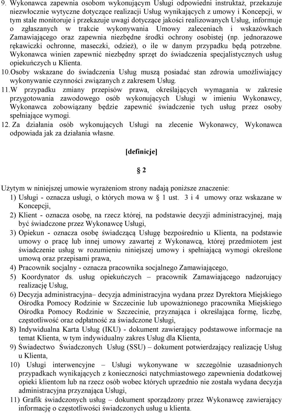 (np. jednorazowe rękawiczki ochronne, maseczki, odzież), o ile w danym przypadku będą potrzebne.