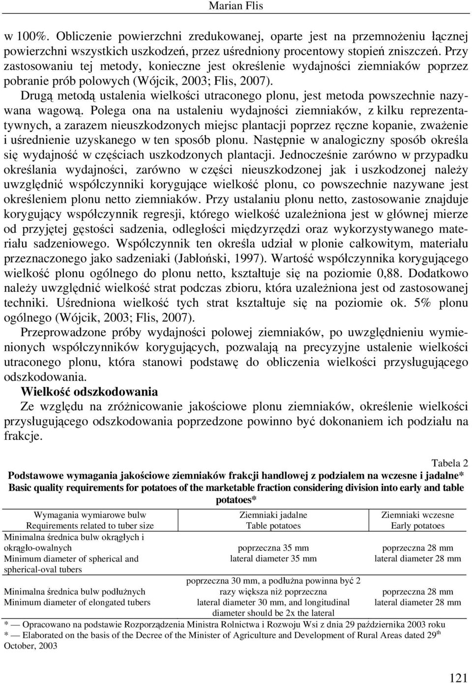 Drugą metodą ustalenia wielkości utraconego plonu, jest metoda powszechnie nazywana wagową.