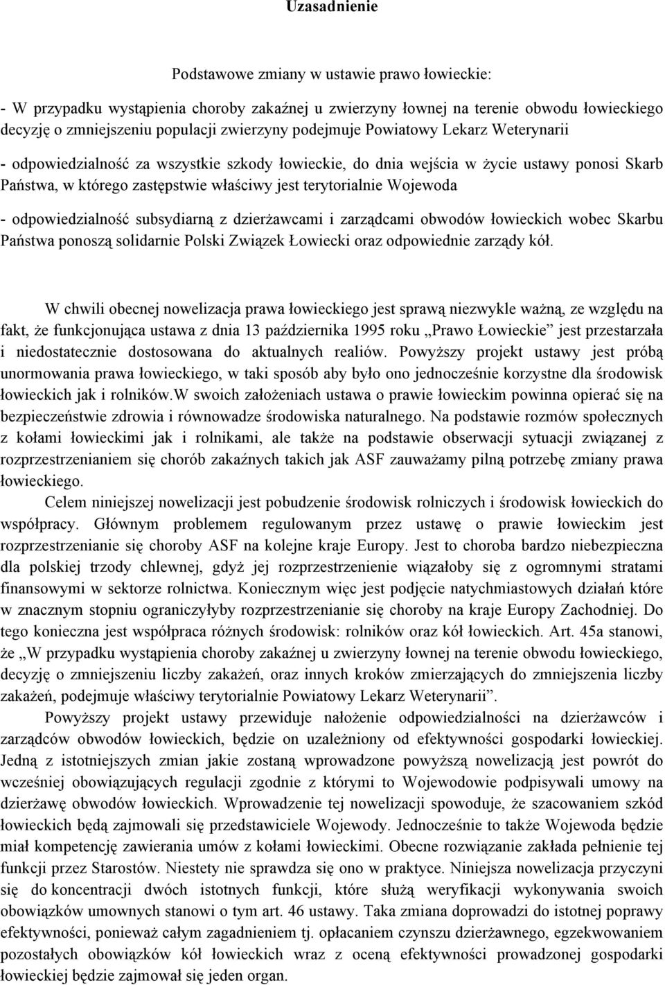 Wojewoda - odpowiedzialność subsydiarną z dzierżawcami i zarządcami obwodów łowieckich wobec Skarbu Państwa ponoszą solidarnie Polski Związek Łowiecki oraz odpowiednie zarządy kół.