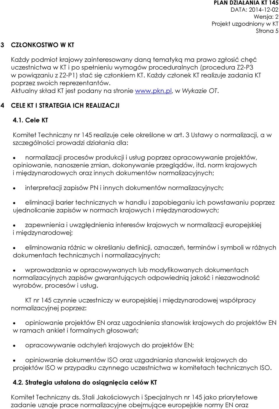 Cele KT Komitet Techniczny nr 145 realizuje cele określone w art.