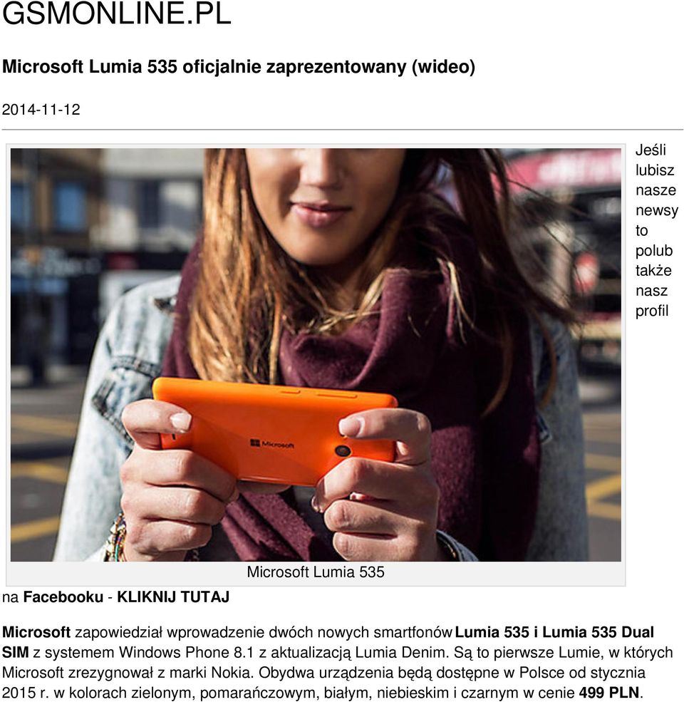 KLIKNIJ TUTAJ Microsoft Lumia 535 Microsoft zapowiedział wprowadzenie dwóch nowych smartfonów Lumia 535 i Lumia 535 Dual SIM z