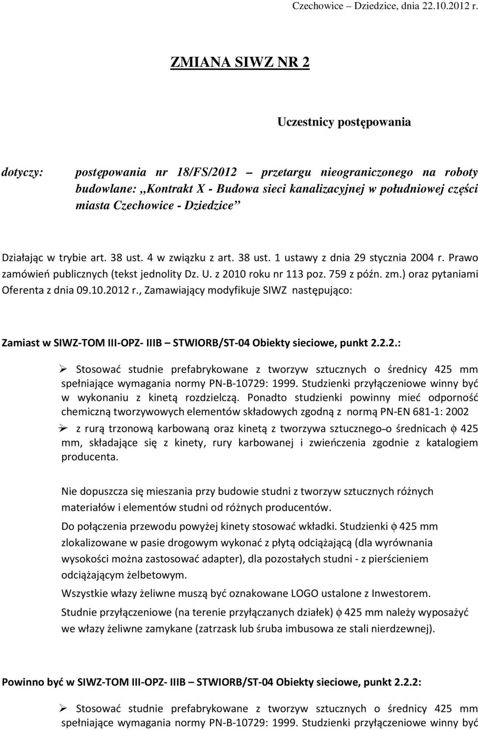 Czechowice - Dziedzice Działając w trybie art. 38 ust. 4 w związku z art. 38 ust. 1 ustawy z dnia 29 stycznia 2004 r. Prawo zamówień publicznych (tekst jednolity Dz. U. z 2010 roku nr 113 poz.