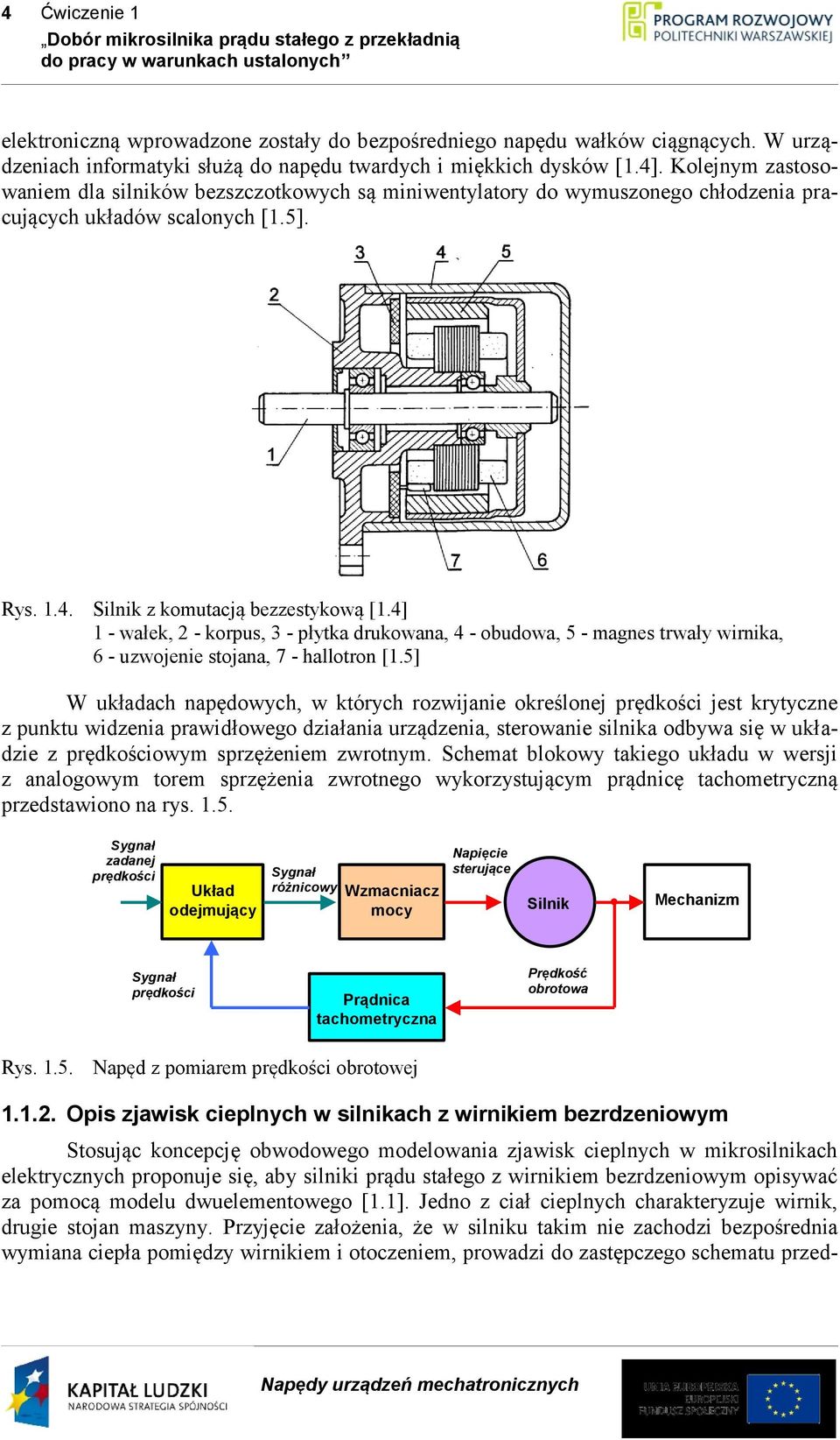 4] 1 - wałek, 2 - korpus, 3 - płytka drukowana, 4 - obudowa, 5 - magnes trwały wirnika, 6 - uzwojenie stojana, 7 - hallotron [1.
