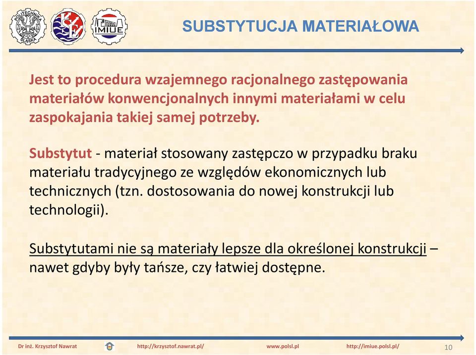 Substytut-materiałstosowany zastępczo w przypadku braku materiału tradycyjnego ze względów ekonomicznych lub