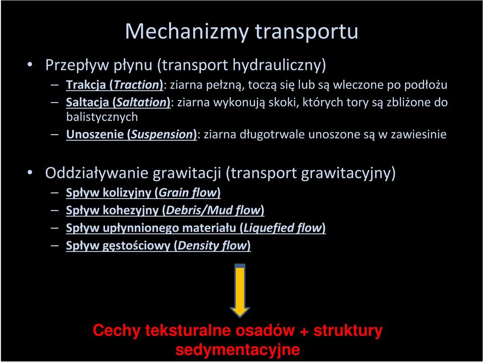 długotrwale unoszone są w zawiesinie Oddziaływanie grawitacji (transport grawitacyjny) Spływ kolizyjny (Grain flow) Spływ kohezyjny