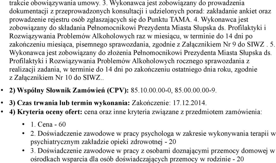 Wykonawca jest zobowiązany do składania Pełnomocnikowi Prezydenta Miasta Słupska ds.
