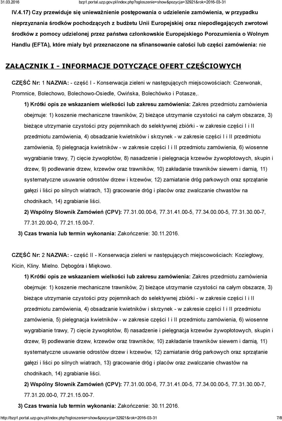 DOTYCZĄCE OFERT CZĘŚCIOWYCH CZĘŚĆ Nr: 1 NAZWA: część I Konserwacja zieleni w następujących miejscowościach: Czerwonak, Promnice, Bolechowo, Bolechowo Osiedle, Owińska, Bolechówko i Potasze,.