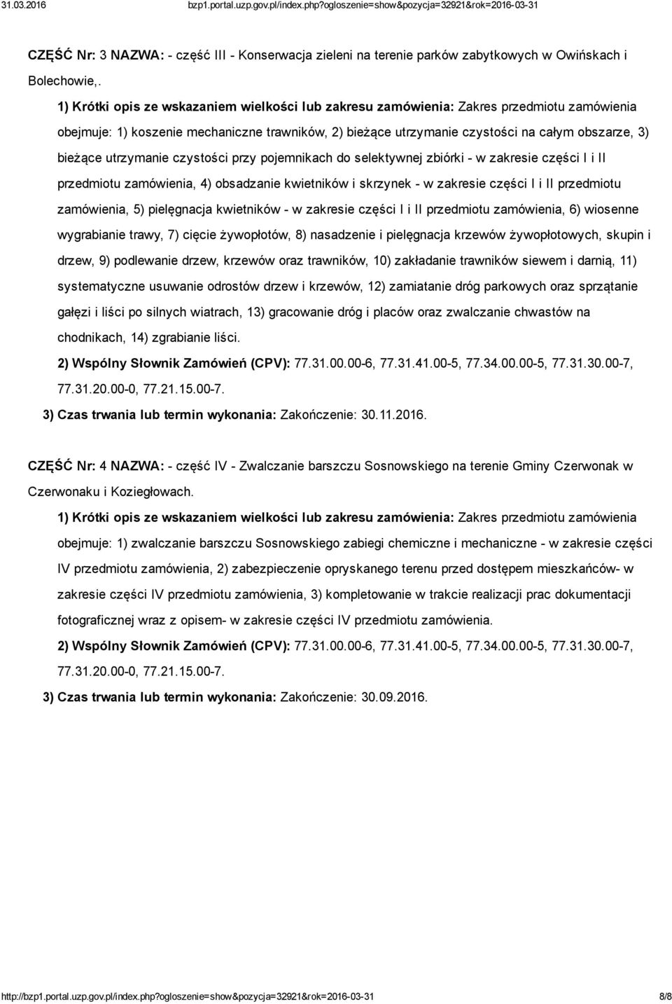 utrzymanie czystości przy pojemnikach do selektywnej zbiórki w zakresie części I i II przedmiotu zamówienia, 4) obsadzanie kwietników i skrzynek w zakresie części I i II przedmiotu zamówienia, 5)