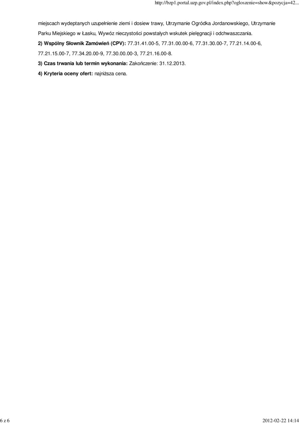 2) Wspólny Słownik Zamówień (CPV): 77.31.41.00-5, 77.31.00.00-6, 77.31.30.00-7, 77.21.14.00-6, 77.21.15.00-7, 77.34.20.