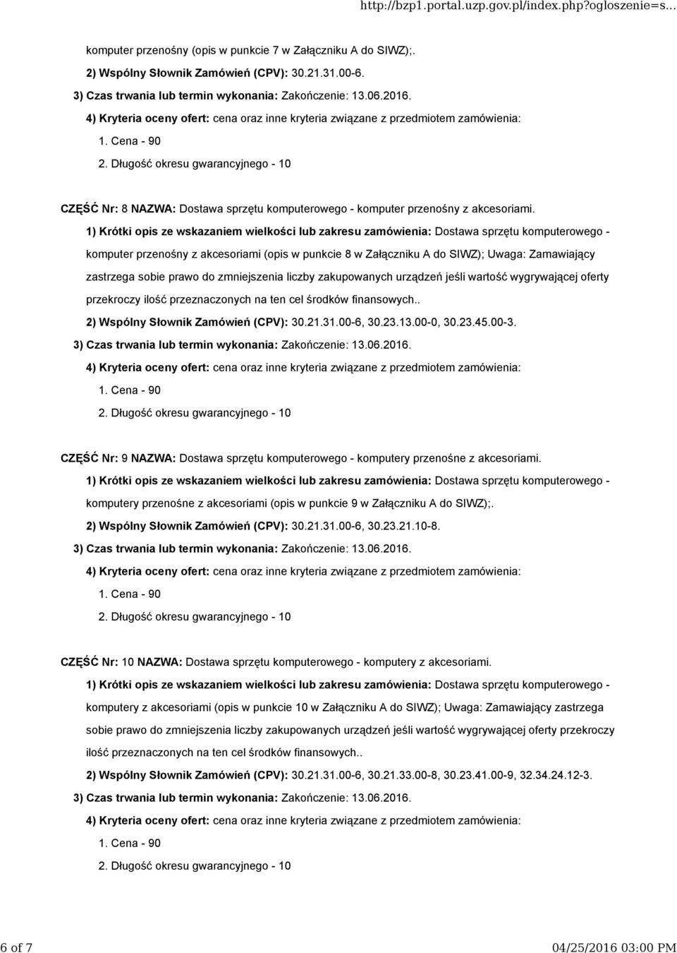 przekroczy ilość przeznaczonych na ten cel środków finansowych.. 2) Wspólny Słownik Zamówień (CPV): 30.21.31.00-6, 30.23.13.00-0, 30.23.45.00-3.