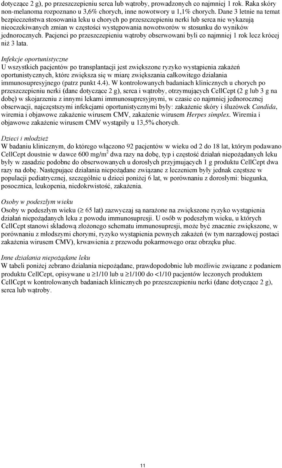 jednorocznych. Pacjenci po przeszczepieniu wątroby obserwowani byli co najmniej 1 rok lecz krócej niż 3 lata.