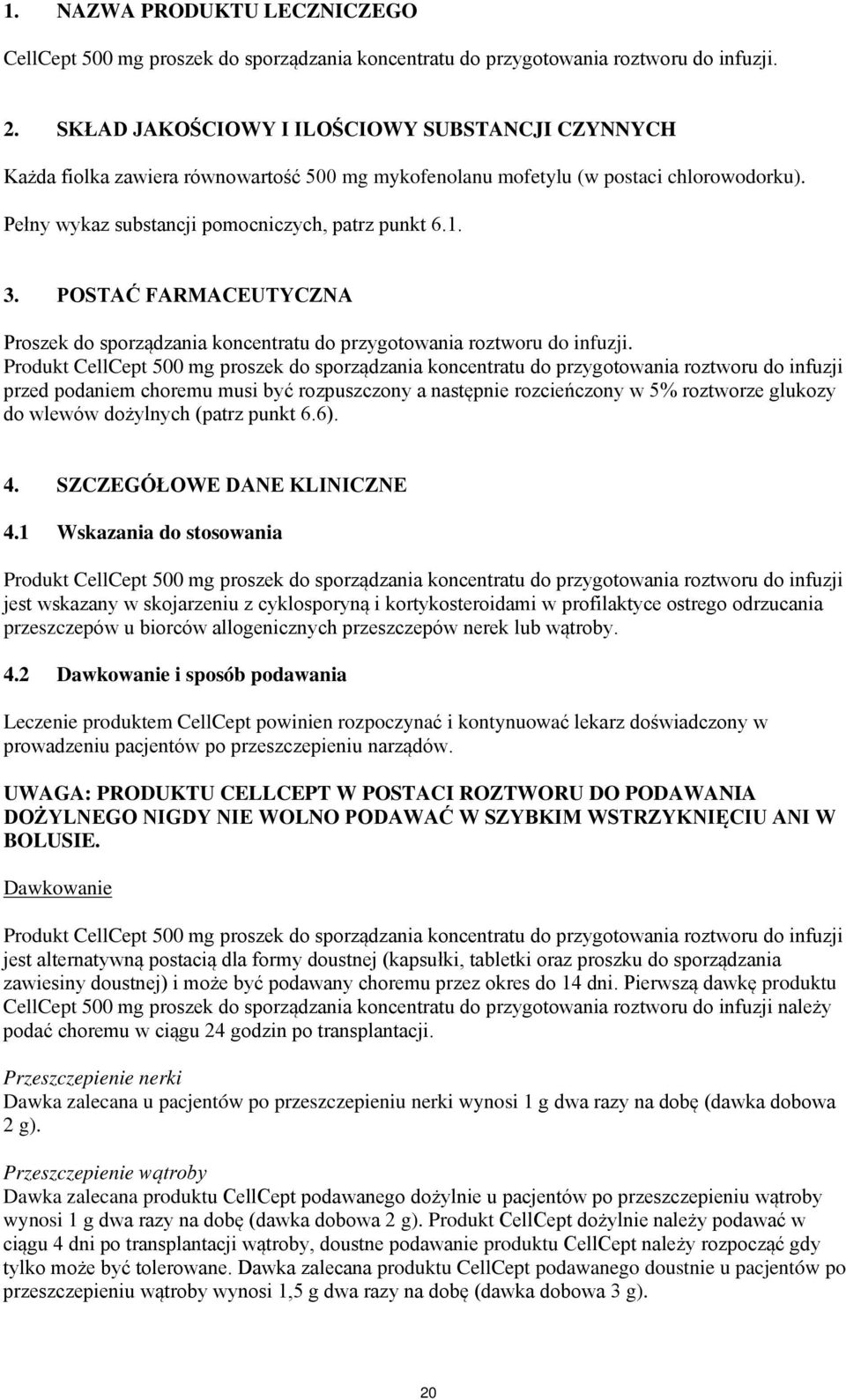 POSTAĆ FARMACEUTYCZNA Proszek do sporządzania koncentratu do przygotowania roztworu do infuzji.