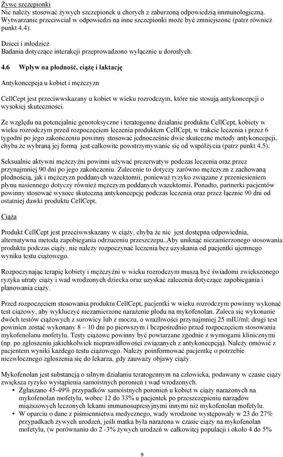 4). Dzieci i młodzież Badania dotyczące interakcji przeprowadzono wyłącznie u dorosłych. 4.