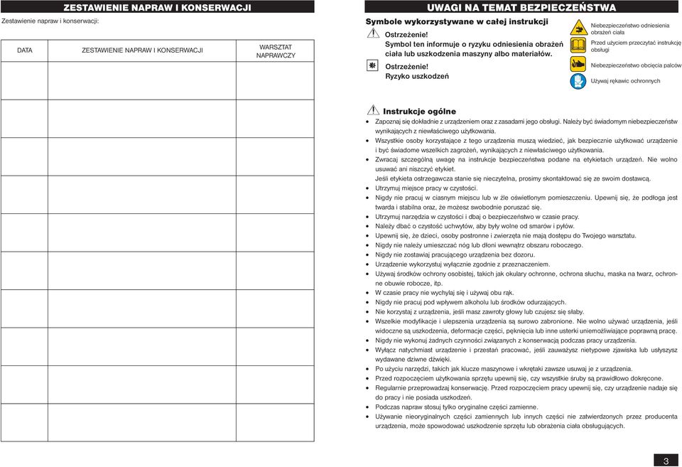 Symbol ten informuje o ryzyku odniesienia obrażeń ciała lub uszkodzenia maszyny albo materiałów. Ostrzeżenie!