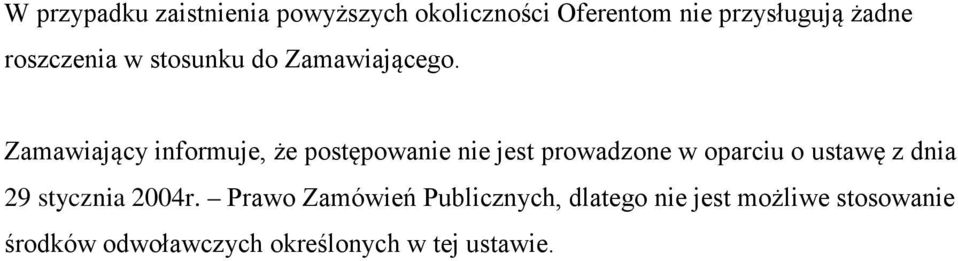 Zamawiający informuje, że postępowanie nie jest prowadzone w oparciu o ustawę z