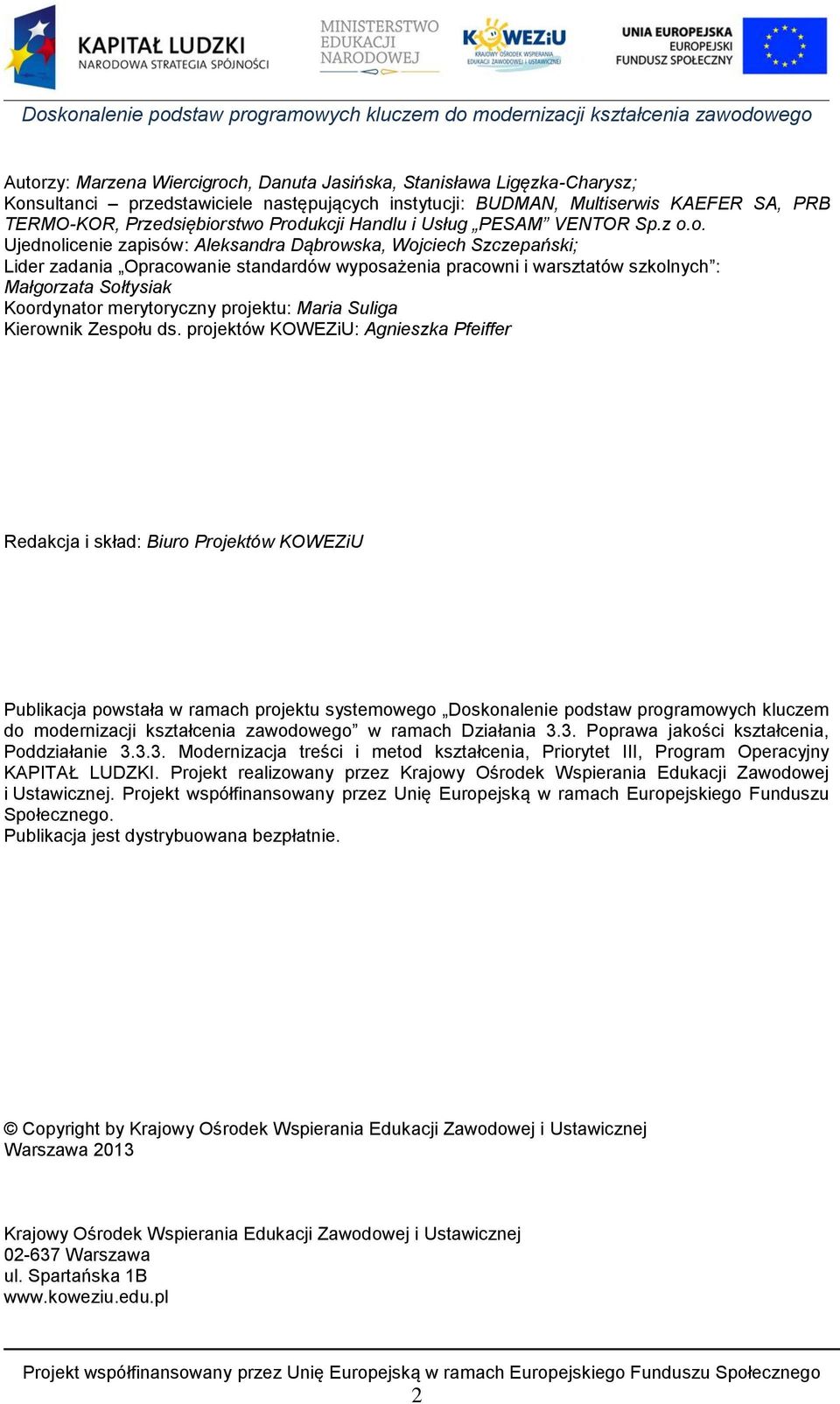 Małgorzata Sołtysiak Koordynator merytoryczny projektu: Maria Suliga Kierownik Zespołu ds.